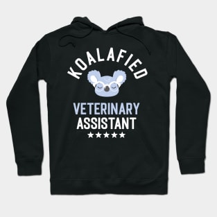 Koalafied Veterinary Assistant - Funny Gift Idea for Veterinary Assistants Hoodie